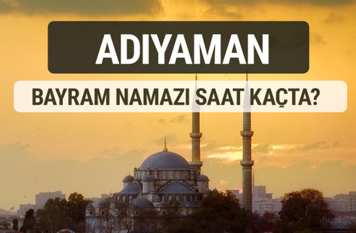 Adıyaman bayram namazı saat kaçta 2017 ezan vakti