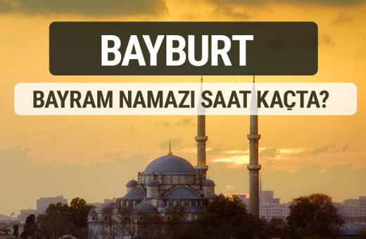 Bayburt bayram namazı saat kaçta 2017 ezan vakti