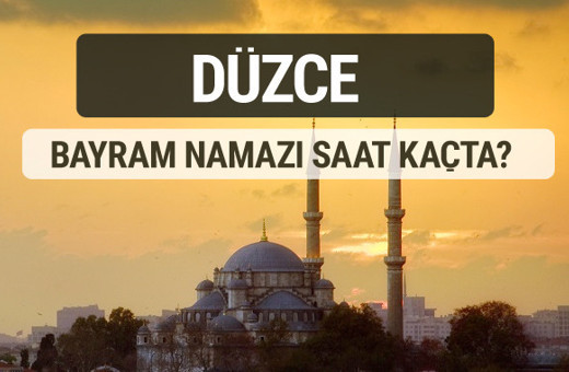 Düzce bayram namazı saat kaçta 2017 ezan vakti
