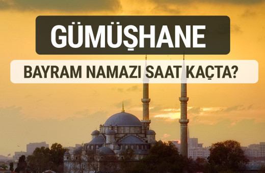 Gümüşhane bayram namazı saat kaçta 2017 ezan vakti