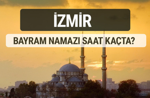 İzmir bayram namazı saat kaçta 2017 ezan vakti