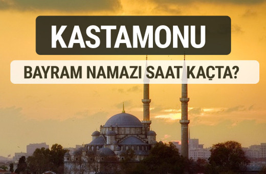 Kastamonu bayram namazı saat kaçta 2017 ezan vakti