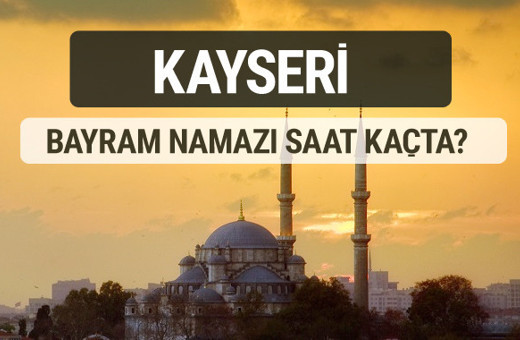 Kayseri bayram namazı saat kaçta 2017 ezan vakti
