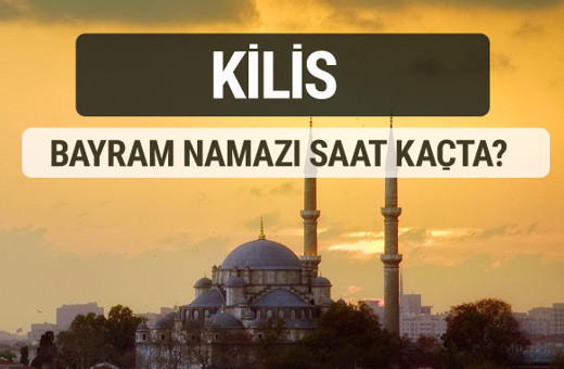 Kilis bayram namazı saat kaçta 2017 ezan vakti