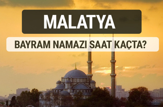 Malatya bayram namazı saat kaçta 2017 ezan vakti