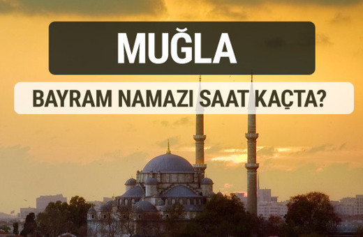 Muğla bayram namazı saat kaçta 2017 ezan vakti