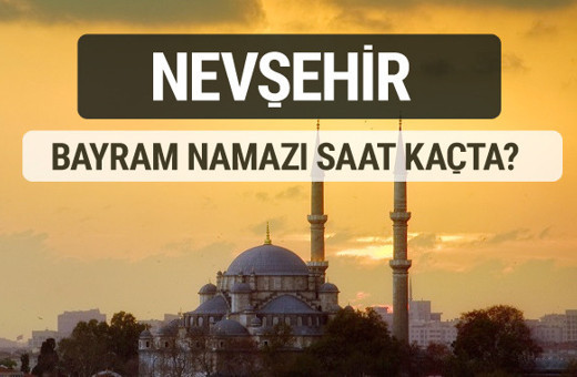 Nevşehir bayram namazı saat kaçta 2017 ezan vakti