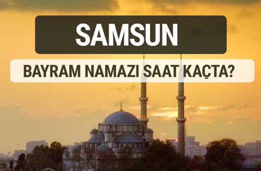 Samsun bayram namazı saat kaçta 2017 ezan vakti