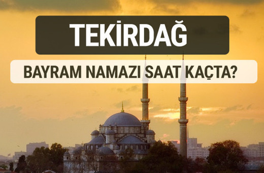 Tekirdağ bayram namazı saat kaçta 2017 ezan vakti