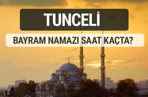 Tunceli bayram namazı saat kaçta 2017 ezan vakti