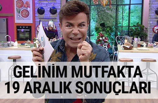 Gelinim Mutfakta'da 19 Aralık sonuçları belli oldu