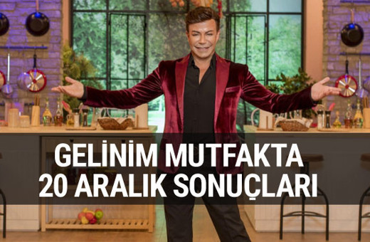 Gelinim Mutfakta sonuçları 20 Aralık Perşembe kim kazandı