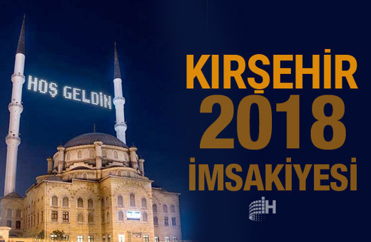 Kırşehir İmsakiye 2018 Diyanet sahur imsak vakti iftar saatleri