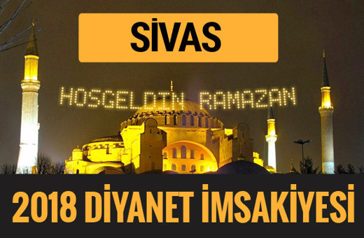 2018 İmsakiye Sivas- Sahur imsak vakti iftar ezan saatleri