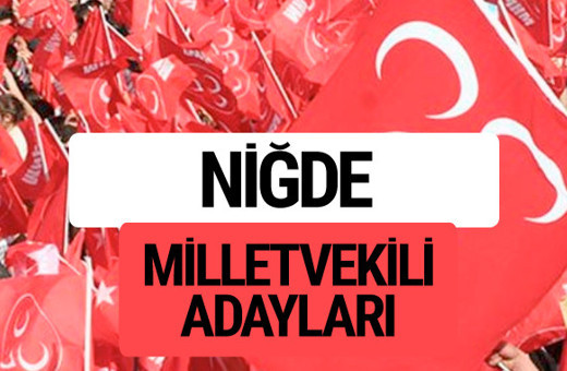 MHP Niğde milletvekili adayları 2018 YSK kesin listesi