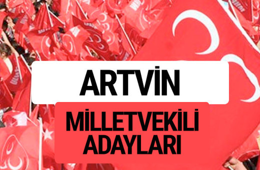 MHP Artvin milletvekili adayları 2018 YSK kesin listesi