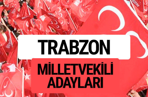 MHP Trabzon milletvekili adayları 2018 YSK kesin listesi