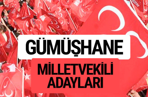 MHP Gümüşhane milletvekili adayları 2018 YSK kesin listesi