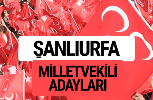 MHP Şanlıurfa milletvekili adayları 2018 YSK kesin listesi