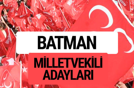 MHP Batman milletvekili adayları 2018 YSK kesin listesi