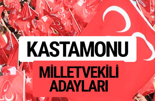 MHP Kastamonu milletvekili adayları 2018 YSK kesin listesi