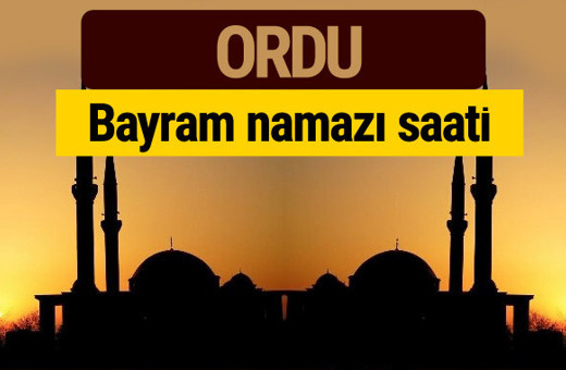 Ordu bayram namazı vakti kaçta 2018 diyanet saatleri