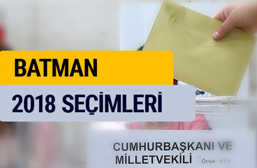 2018 seçim sonuçları Batman YSK oy sonucu
