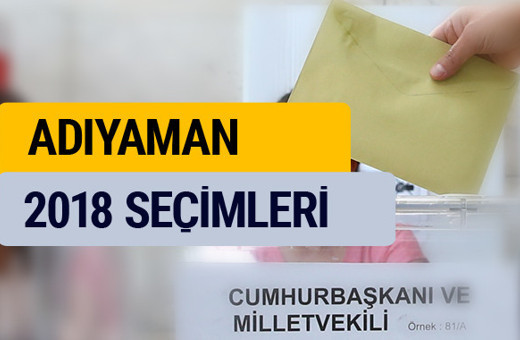2018 seçim sonuçları YSK Adıyaman oy sonucu