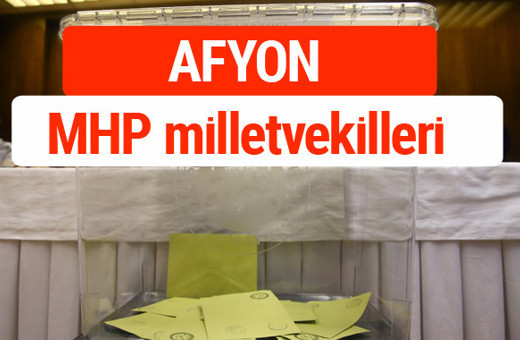 MHP Afyon Milletvekilleri 2018 -27. Dönem listesi