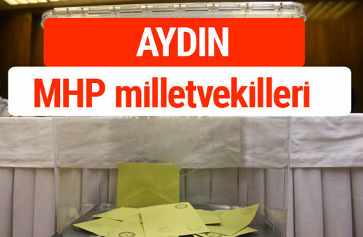 MHP Aydın Milletvekilleri 2018 -27. Dönem listesi