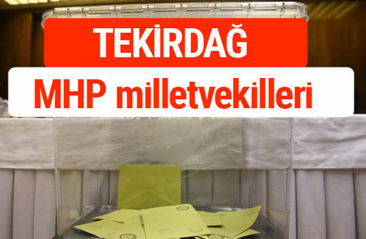 MHP Tekirdağ Milletvekilleri 2018 -27. Dönem listesi