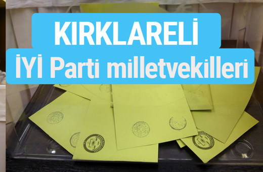 İYİ Parti Kırklareli milletvekilleri listesi iyi parti oy sonucu 