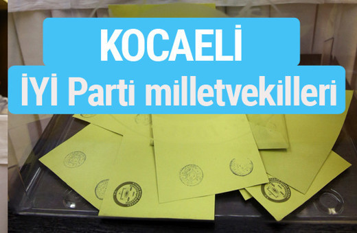 İYİ Parti Kocaeli milletvekilleri listesi iyi parti oy sonucu 