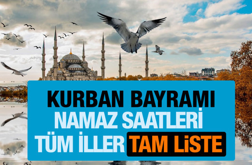 Bayram Namazı saatleri 2018 tam liste saat kaçta kılınacak?