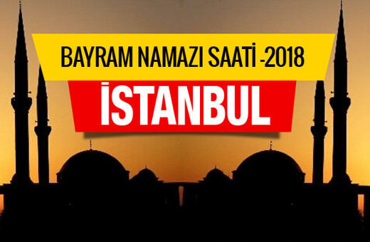 İstanbul bayramı namaz saati 2018 Diyanet listesi