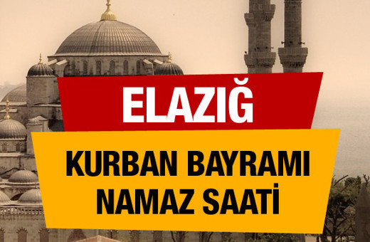 Elazığ Kurban bayramı namaz saati : 06:22 