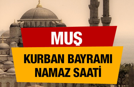 Muş Kurban bayramı namaz saati : 06:13 