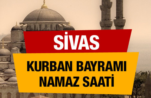 Diyanet açıkladı Sivas Kurban bayramı namaz saati