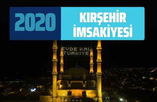 Kırşehir sahur İmsakiyesi 2020 Kırşehir imsak vakti iftar saatleri