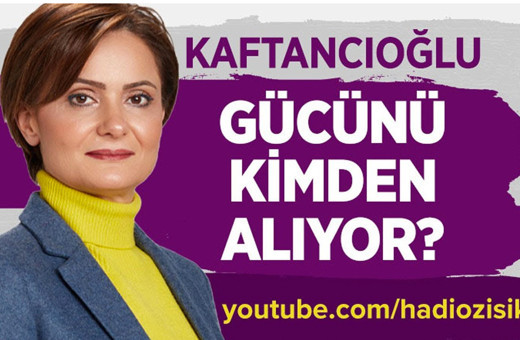 Canan Kaftancıoğlu gücünü kimden alıyor?