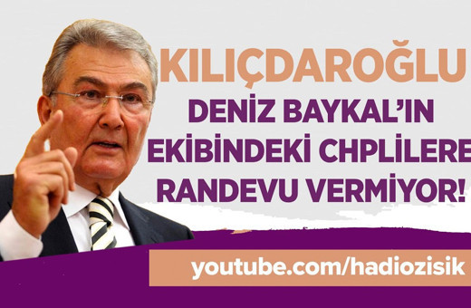 Kılıçdaroğlu Deniz Baykal'ın ekibindeki CHP'lilere neden randevu vermiyor?