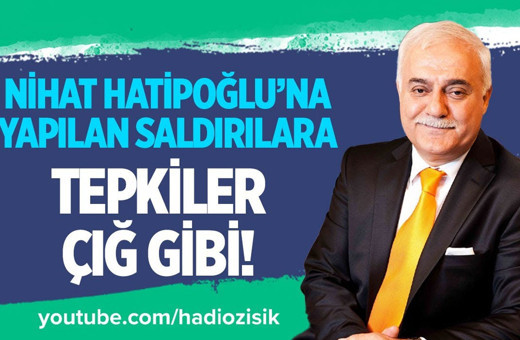Nihat Hatipoğlu'na yapılan saldırılara tepkiler çığ gibi!
