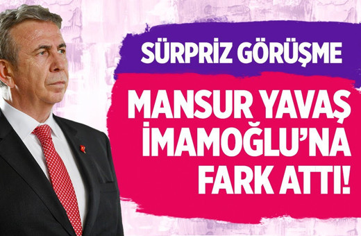 Mansur Yavaş Erdoğan ile görüştü Yavaş İmamoğlu'na fark attı!
