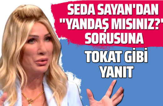 Seda Sayan'dan "yandaş mısınız?" sorusuna tokat gibi yanıt!