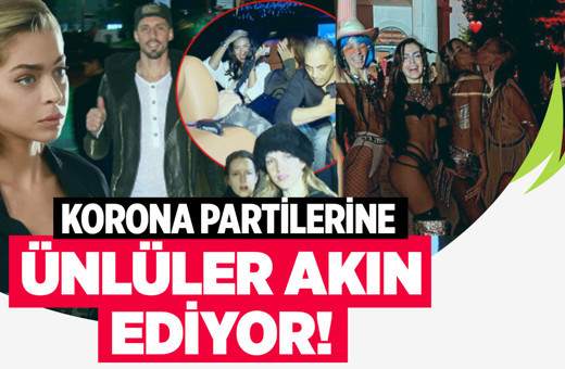 Ünlülerin korona partileri bitmiyor maske ve sosyal mesafe yok!