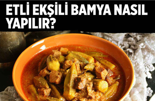 Etli ekşili bamya nasıl yapılır?