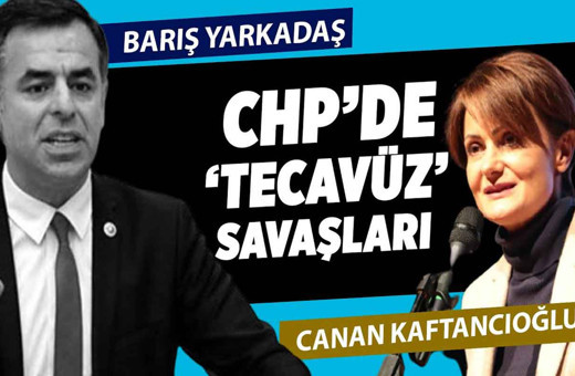 CHP'de "tecavüz" savaşları