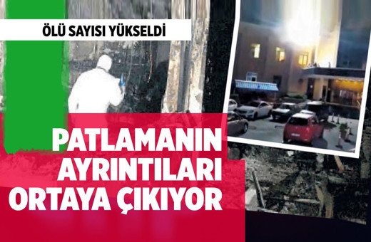 Gaziantep'teki patlamanın ayrıntıları ortaya çıkıyor