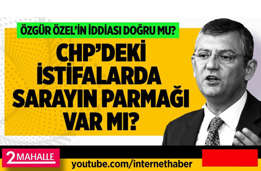 Özgür Özel'in iddiası doğru mu CHP'deki istifalarda sarayın parmağı var mı?