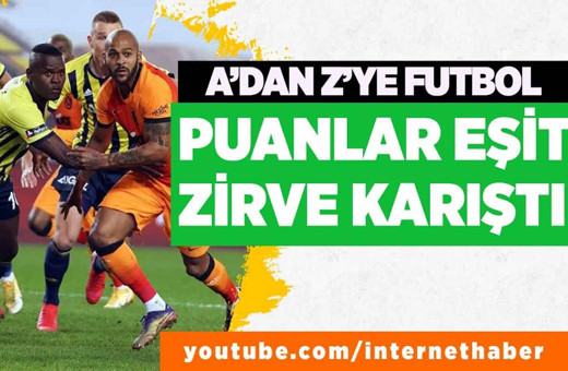 Puanlar eşit zirve karıştı!